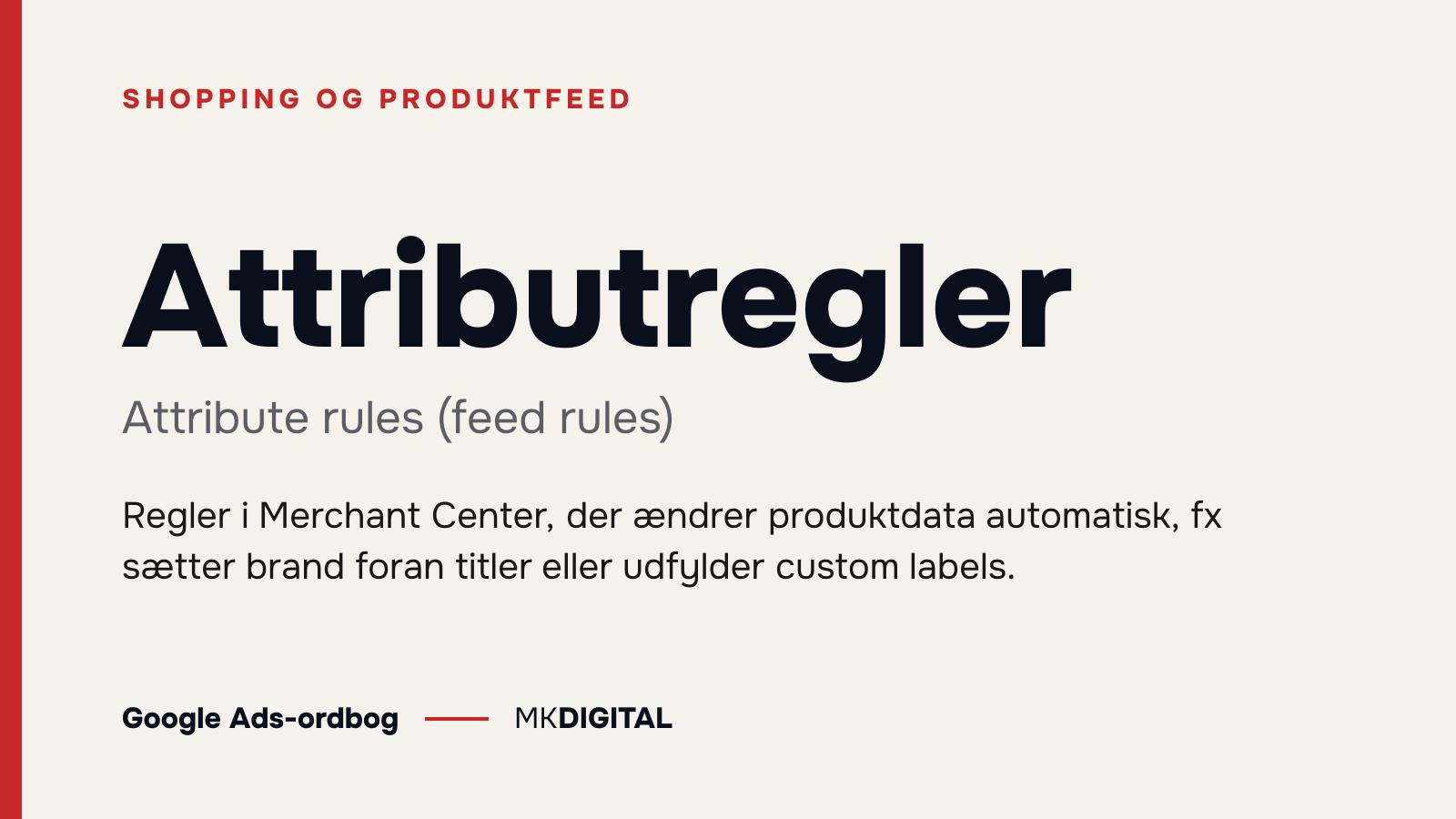 Attributregler (Attribute rules (feed rules)) forklaret: Regler i Merchant Center, der ændrer produktdata automatisk, fx sætter brand foran titler eller udfylder custom labels.