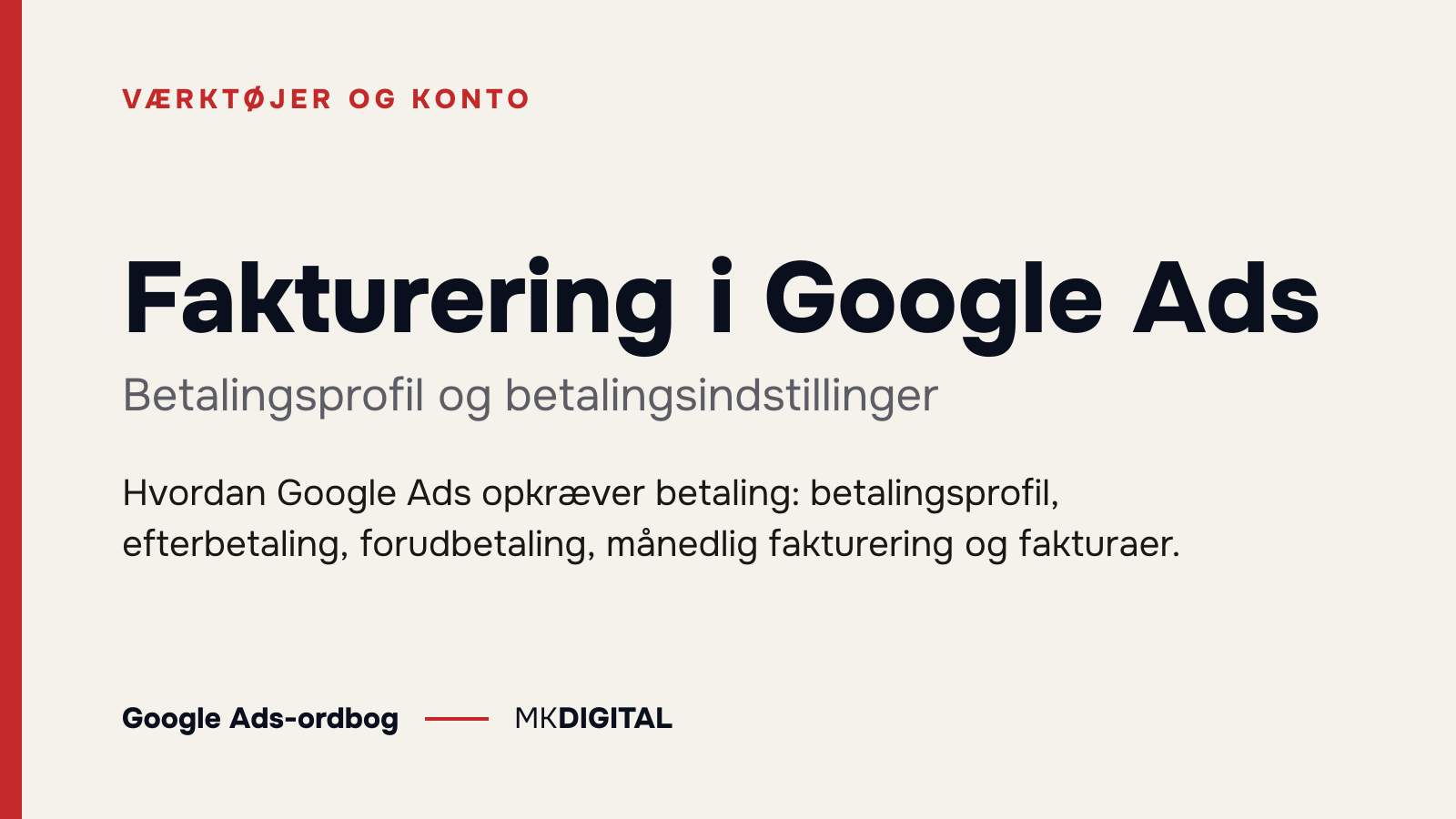 Fakturering i Google Ads (Betalingsprofil og betalingsindstillinger) forklaret: Hvordan Google Ads opkræver betaling: betalingsprofil, efterbetaling, forudbetaling, månedlig fakturering og fakturaer.