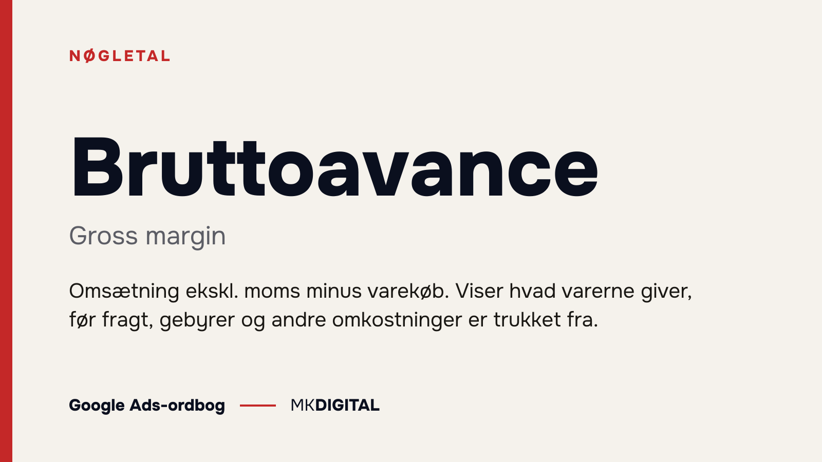 Bruttoavance (Gross margin) forklaret: Omsætning ekskl. moms minus varekøb. Viser hvad varerne giver, før fragt, gebyrer og andre omkostninger er trukket fra.