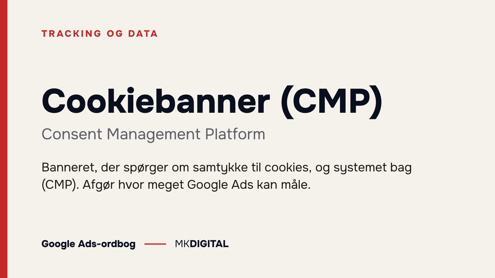 Cookiebanner (CMP) (Consent Management Platform) forklaret: Banneret, der spørger om samtykke til cookies, og systemet bag (CMP). Afgør hvor meget Google Ads kan måle.