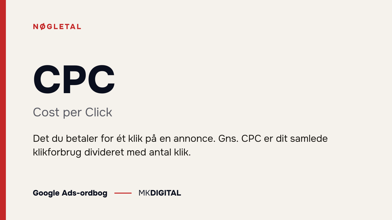 CPC (Cost per Click) forklaret: Det du betaler for ét klik på en annonce. Gns. CPC er dit samlede klikforbrug divideret med antal klik.