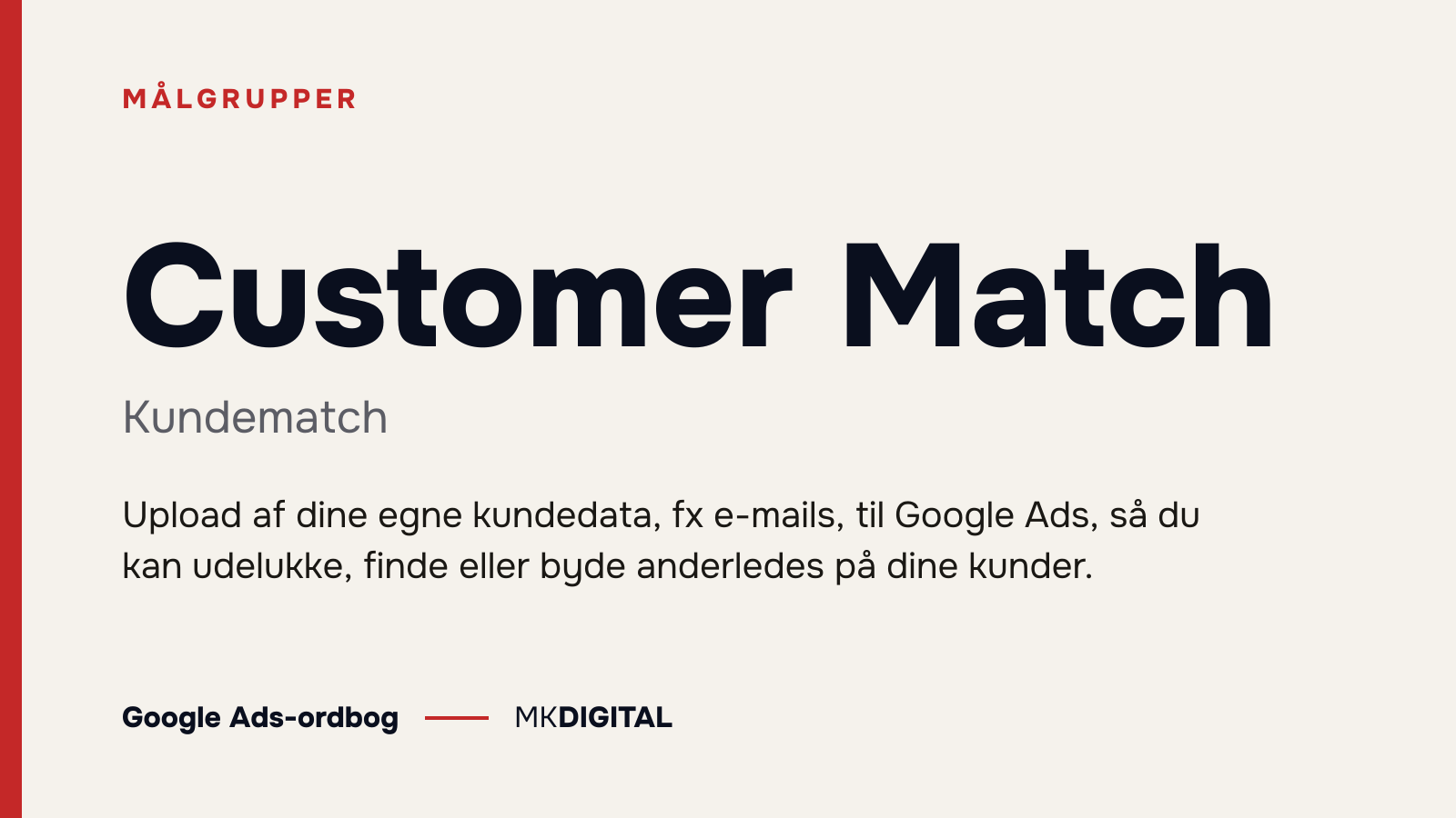 Customer Match (Kundematch) forklaret: Upload af dine egne kundedata, fx e-mails, til Google Ads, så du kan udelukke, finde eller byde anderledes på dine kunder.