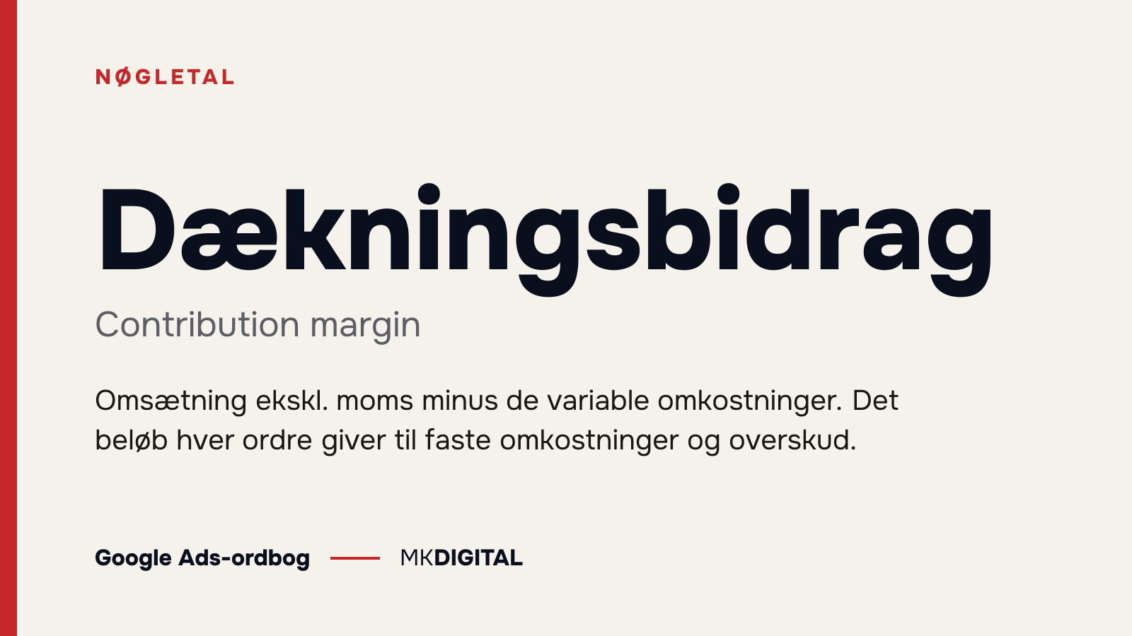 Dækningsbidrag (Contribution margin) forklaret: Omsætning ekskl. moms minus de variable omkostninger. Det beløb hver ordre giver til faste omkostninger og overskud.