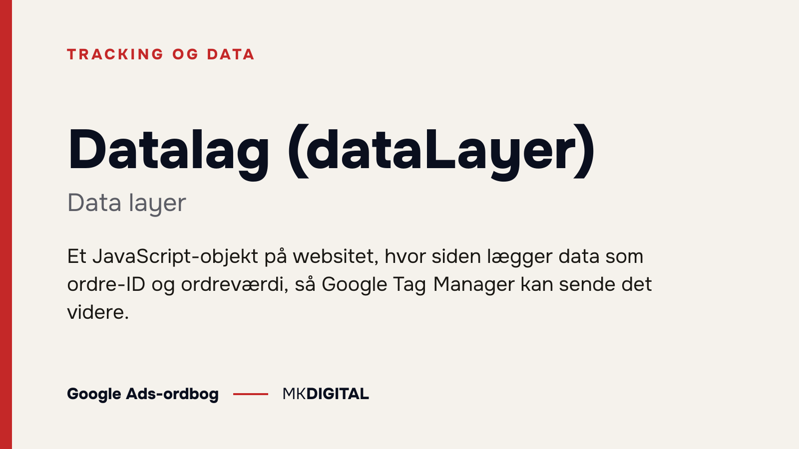 Datalag (dataLayer) (Data layer) forklaret: Et JavaScript-objekt på websitet, hvor siden lægger data som ordre-ID og ordreværdi, så Google Tag Manager kan sende det videre.