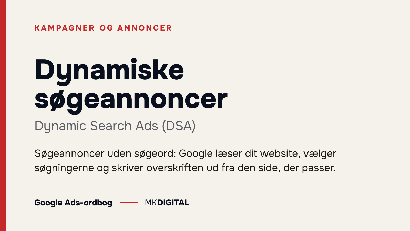 Dynamiske søgeannoncer (Dynamic Search Ads (DSA)) forklaret: Søgeannoncer uden søgeord: Google læser dit website, vælger søgningerne og skriver overskriften ud fra den side, der passer.