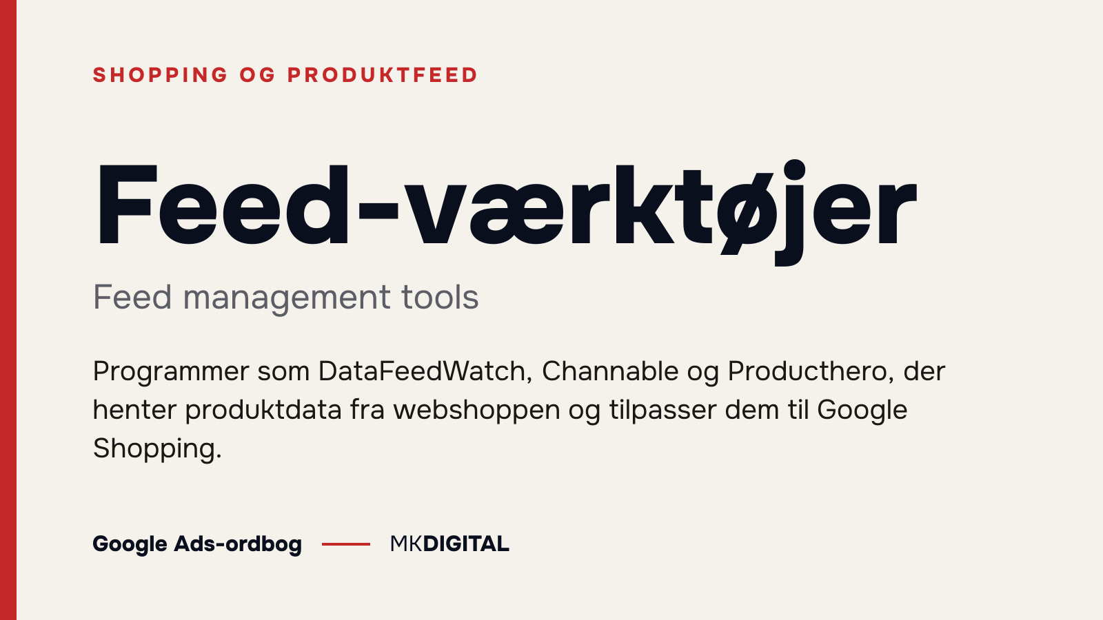 Feed-værktøjer (Feed management tools) forklaret: Programmer som DataFeedWatch, Channable og Producthero, der henter produktdata fra webshoppen og tilpasser dem til Google Shopping.