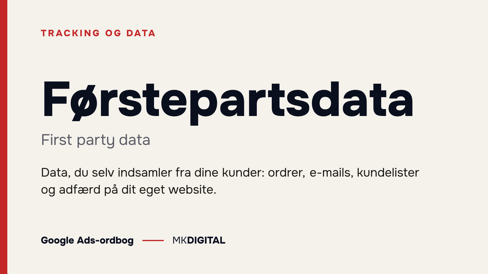 Førstepartsdata (First party data) forklaret: Data, du selv indsamler fra dine kunder: ordrer, e-mails, kundelister og adfærd på dit eget website.