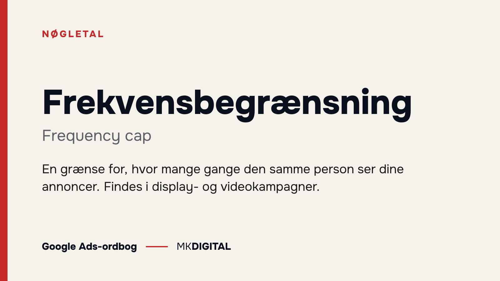 Frekvensbegrænsning (Frequency cap) forklaret: En grænse for, hvor mange gange den samme person ser dine annoncer. Findes i display- og videokampagner.
