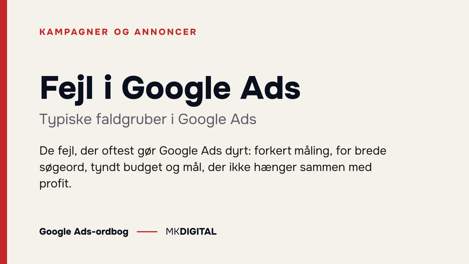 Fejl i Google Ads (Typiske faldgruber i Google Ads) forklaret: De fejl, der oftest gør Google Ads dyrt: forkert måling, for brede søgeord, tyndt budget og mål, der ikke hænger sammen med profit.