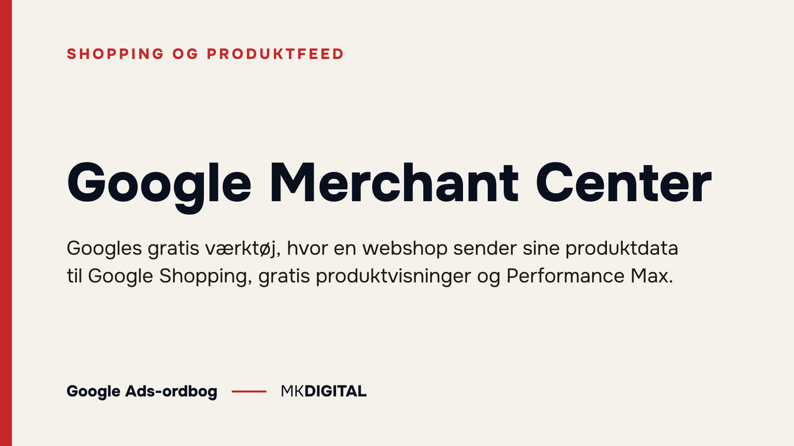Google Merchant Center forklaret: Googles gratis værktøj, hvor en webshop sender sine produktdata til Google Shopping, gratis produktvisninger og Performance Max.