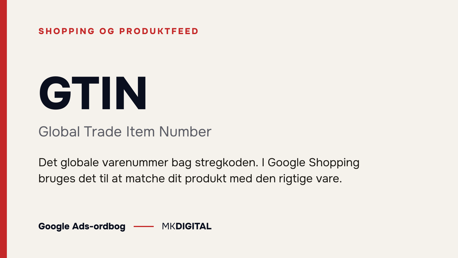 GTIN (Global Trade Item Number) forklaret: Det globale varenummer bag stregkoden. I Google Shopping bruges det til at matche dit produkt med den rigtige vare.