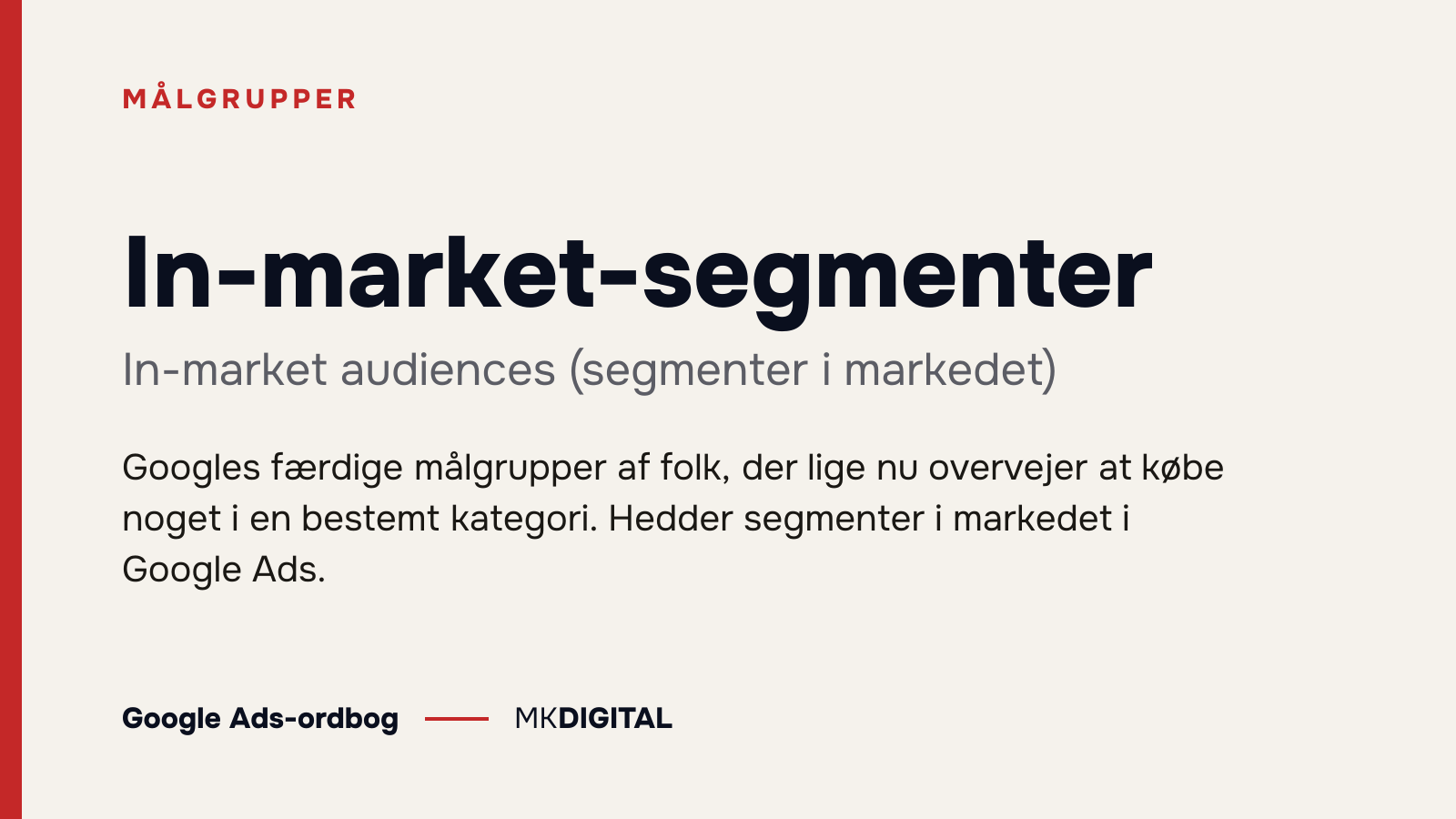In-market-segmenter (In-market audiences (segmenter i markedet)) forklaret: Googles færdige målgrupper af folk, der lige nu overvejer at købe noget i en bestemt kategori. Hedder segmenter i markedet i Google Ads.