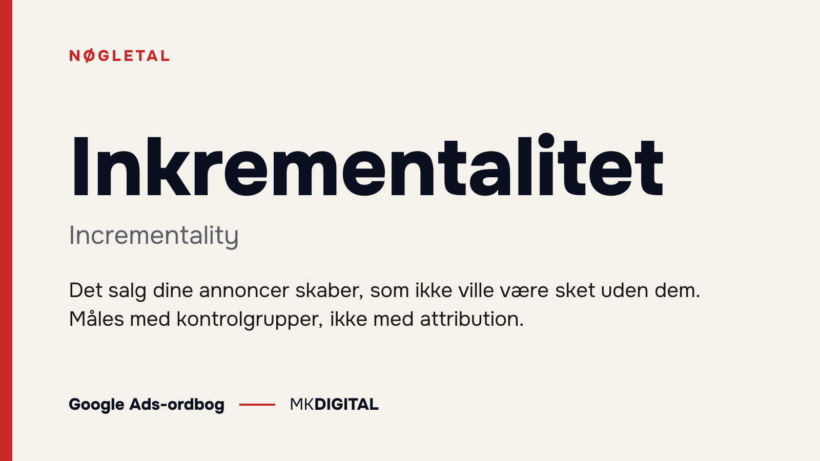 Inkrementalitet (Incrementality) forklaret: Det salg dine annoncer skaber, som ikke ville være sket uden dem. Måles med kontrolgrupper, ikke med attribution.