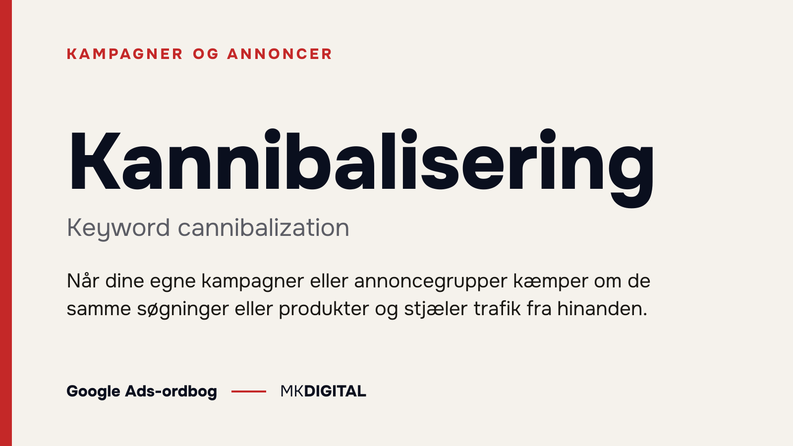 Kannibalisering (Keyword cannibalization) forklaret: Når dine egne kampagner eller annoncegrupper kæmper om de samme søgninger eller produkter og stjæler trafik fra hinanden.