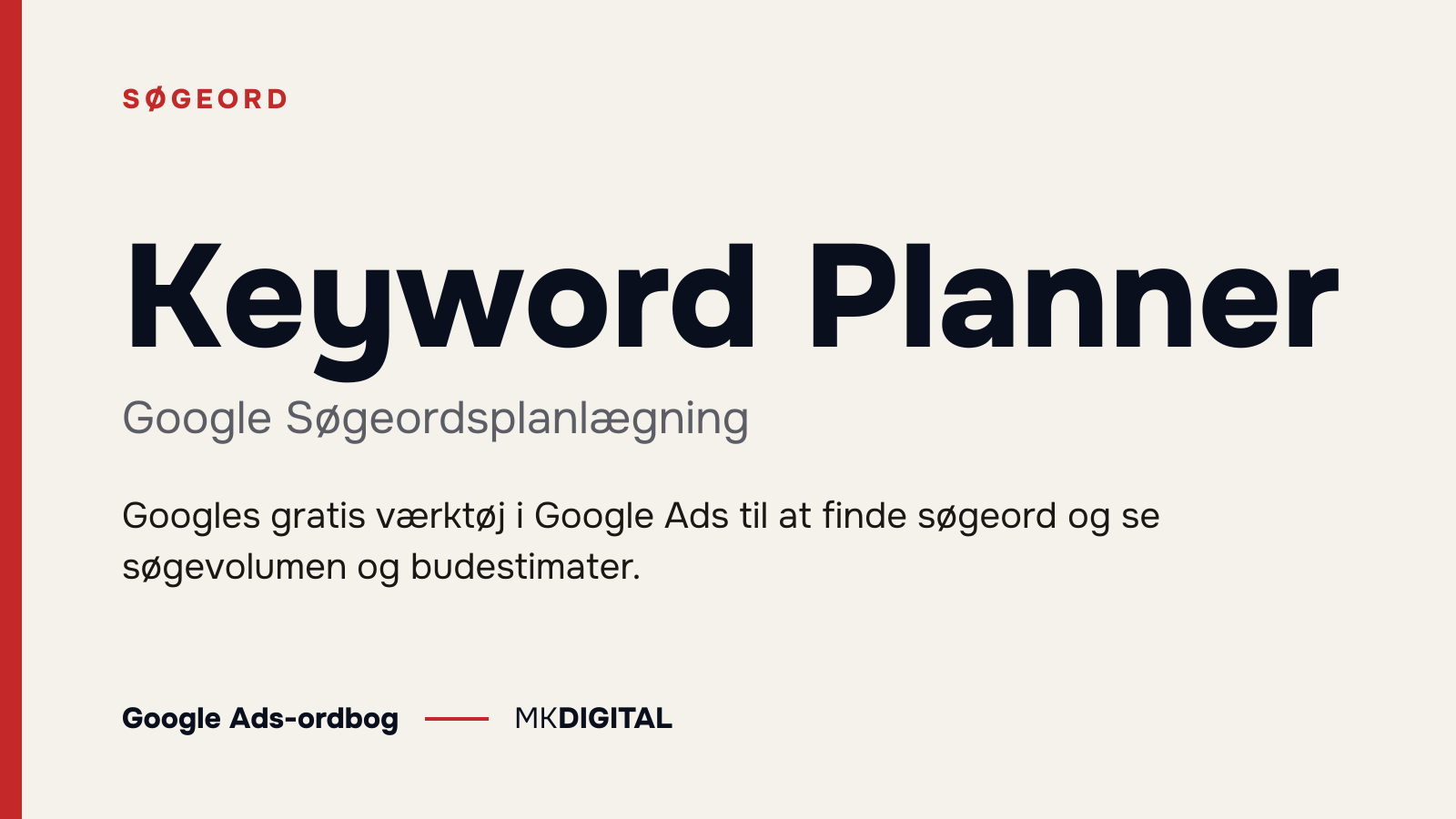 Keyword Planner (Google Søgeordsplanlægning) forklaret: Googles gratis værktøj i Google Ads til at finde søgeord og se søgevolumen og budestimater.