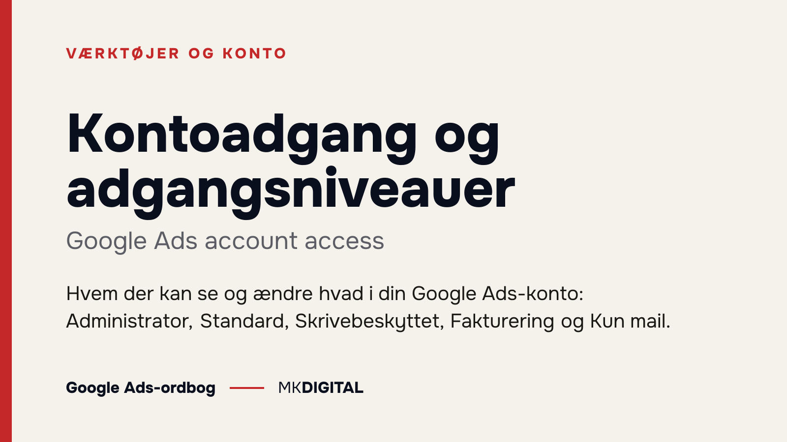 Kontoadgang og adgangsniveauer (Google Ads account access) forklaret: Hvem der kan se og ændre hvad i din Google Ads-konto: Administrator, Standard, Skrivebeskyttet, Fakturering og Kun mail.