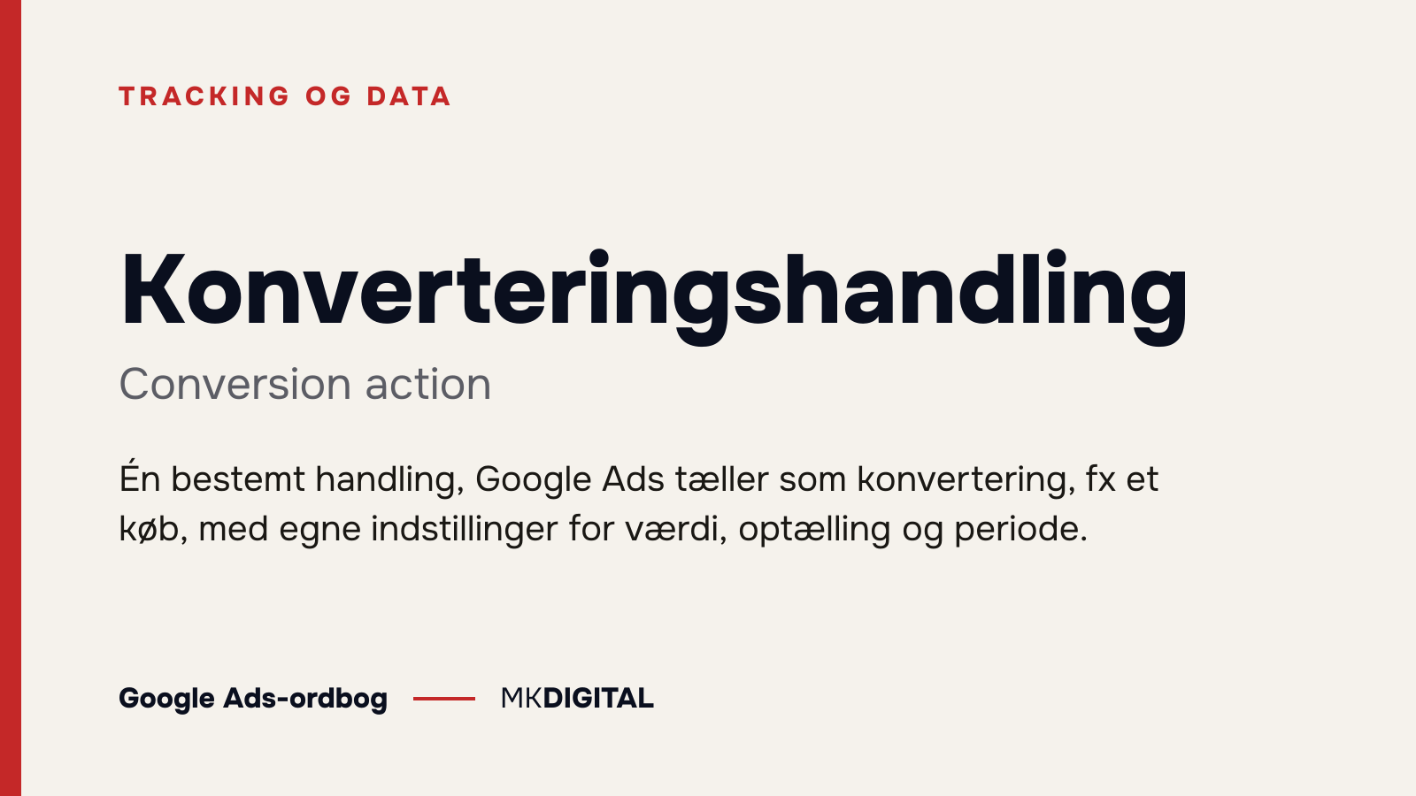 Konverteringshandling (Conversion action) forklaret: Én bestemt handling, Google Ads tæller som konvertering, fx et køb, med egne indstillinger for værdi, optælling og periode.