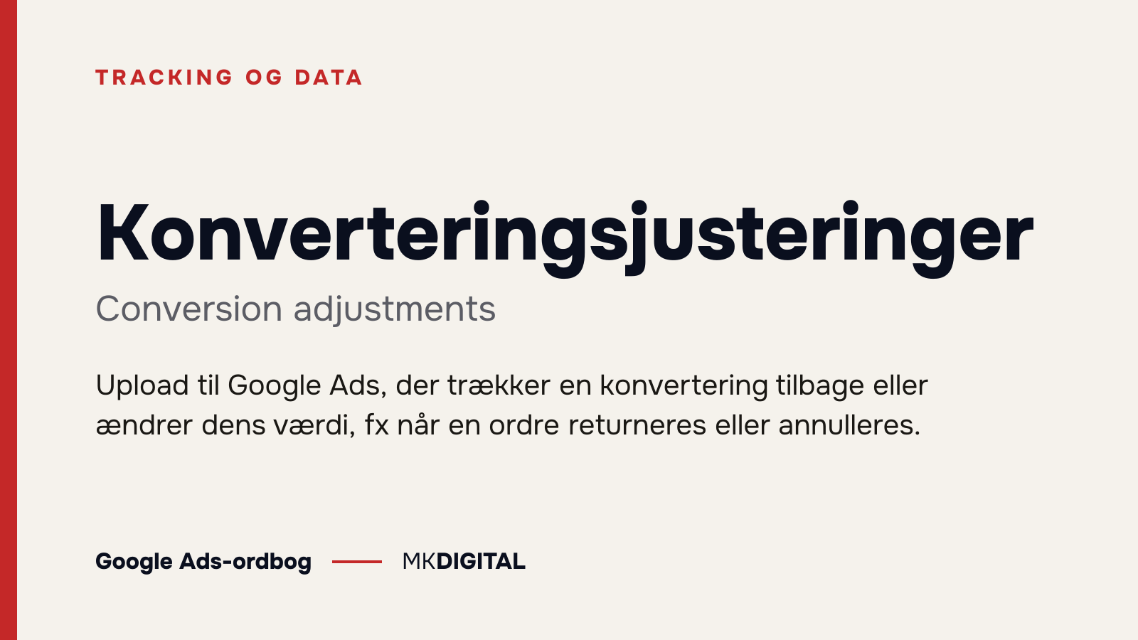 Konverteringsjusteringer (Conversion adjustments) forklaret: Upload til Google Ads, der trækker en konvertering tilbage eller ændrer dens værdi, fx når en ordre returneres eller annulleres.