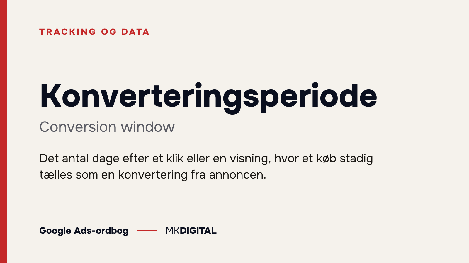 Konverteringsperiode (Conversion window) forklaret: Det antal dage efter et klik eller en visning, hvor et køb stadig tælles som en konvertering fra annoncen.