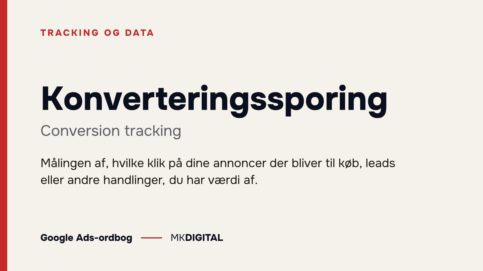 Konverteringssporing (Conversion tracking) forklaret: Målingen af, hvilke klik på dine annoncer der bliver til køb, leads eller andre handlinger, du har værdi af.