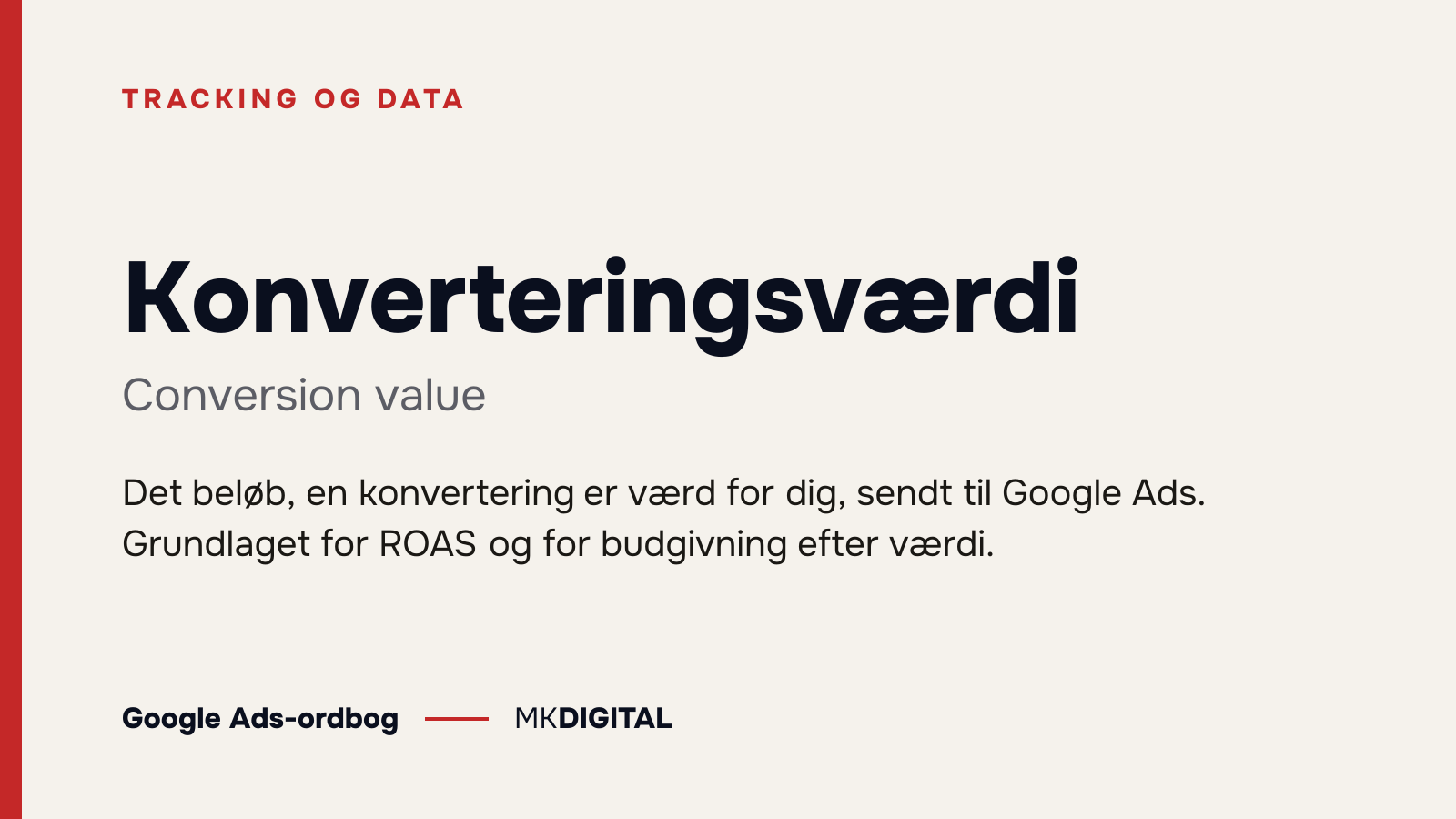 Konverteringsværdi (Conversion value) forklaret: Det beløb, en konvertering er værd for dig, sendt til Google Ads. Grundlaget for ROAS og for budgivning efter værdi.