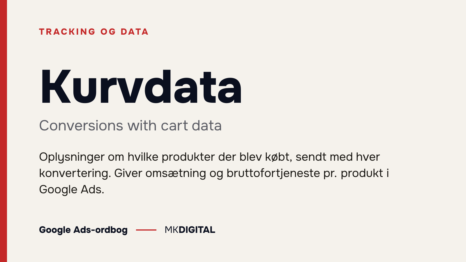 Kurvdata (Conversions with cart data) forklaret: Oplysninger om hvilke produkter der blev købt, sendt med hver konvertering. Giver omsætning og bruttofortjeneste pr. produkt i Google Ads.