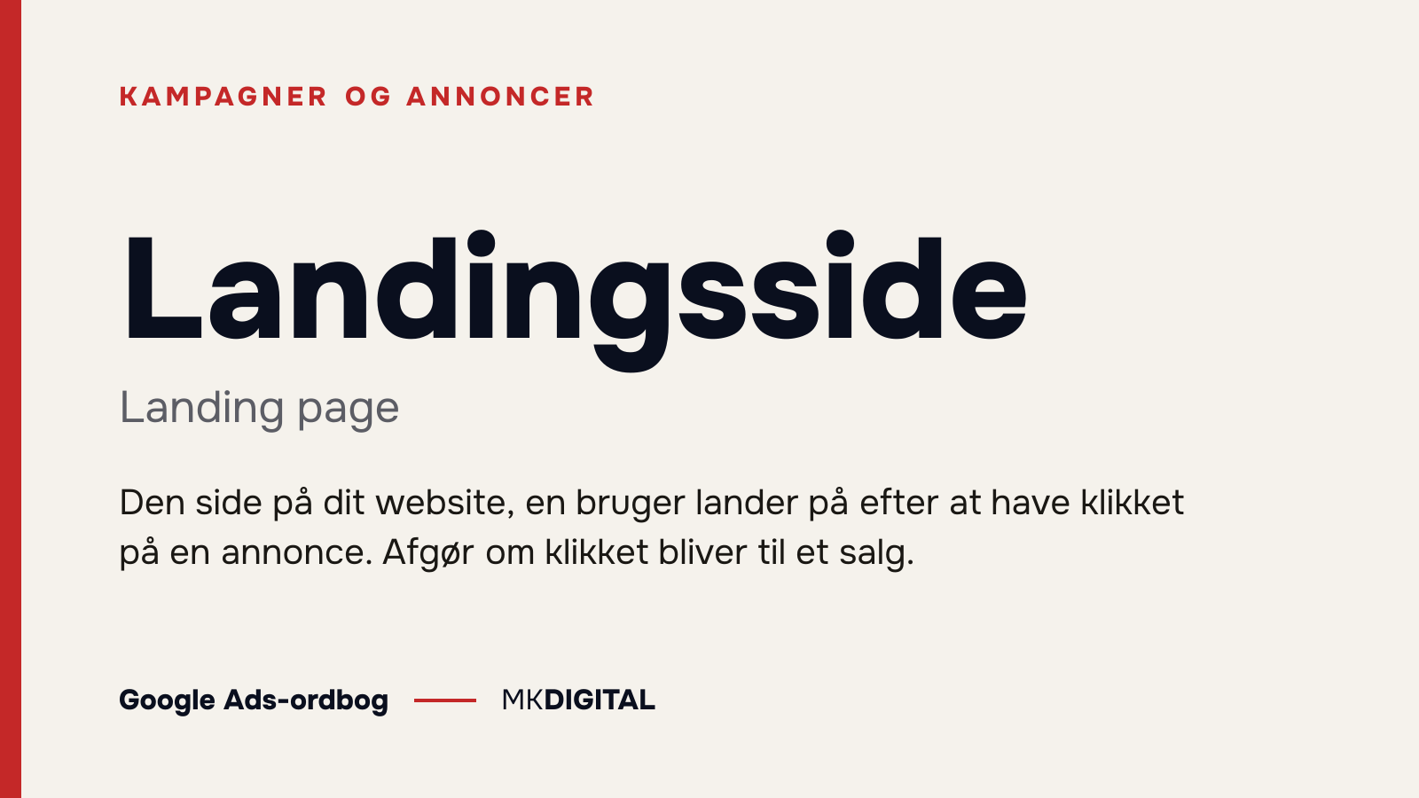 Landingsside (Landing page) forklaret: Den side på dit website, en bruger lander på efter at have klikket på en annonce. Afgør om klikket bliver til et salg.