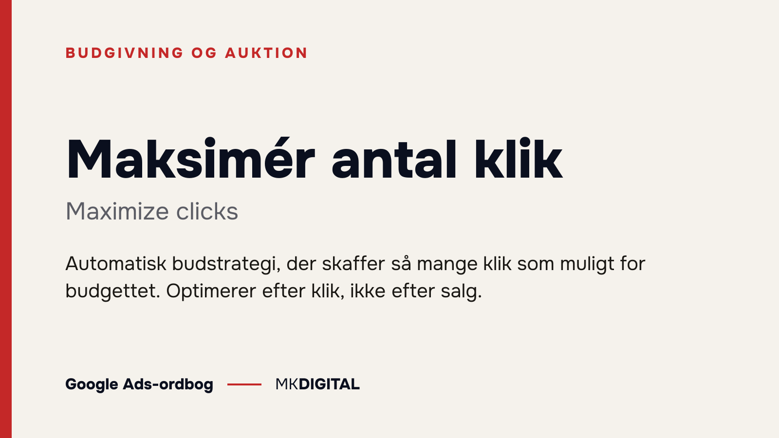 Maksimér antal klik (Maximize clicks) forklaret: Automatisk budstrategi, der skaffer så mange klik som muligt for budgettet. Optimerer efter klik, ikke efter salg.