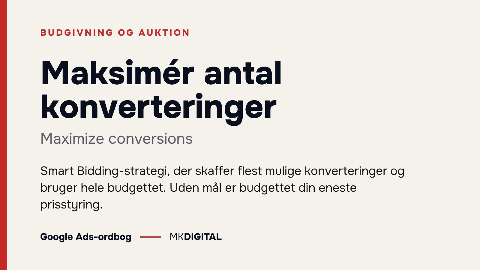Maksimér antal konverteringer (Maximize conversions) forklaret: Smart Bidding-strategi, der skaffer flest mulige konverteringer og bruger hele budgettet. Uden mål er budgettet din eneste prisstyring.