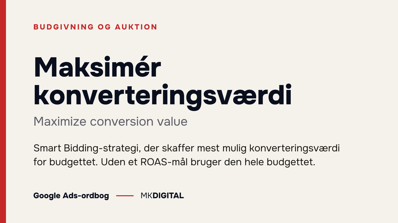 Maksimér konverteringsværdi (Maximize conversion value) forklaret: Smart Bidding-strategi, der skaffer mest mulig konverteringsværdi for budgettet. Uden et ROAS-mål bruger den hele budgettet.