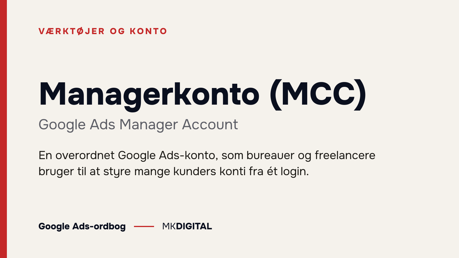 Managerkonto (MCC) (Google Ads Manager Account) forklaret: En overordnet Google Ads-konto, som bureauer og freelancere bruger til at styre mange kunders konti fra ét login.