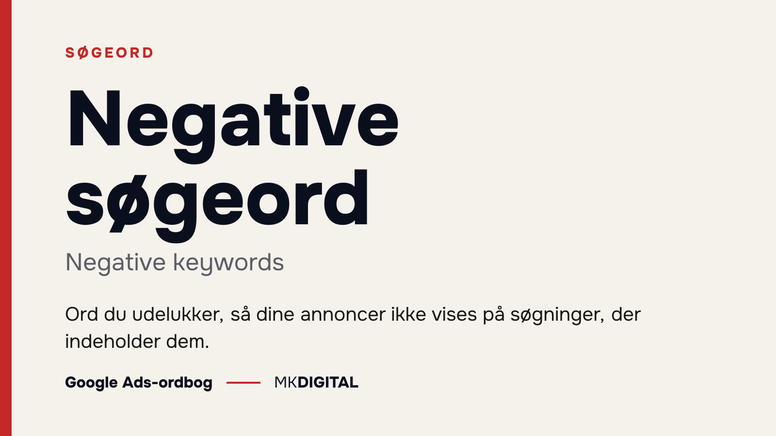 Negative søgeord (Negative keywords) forklaret: Ord du udelukker, så dine annoncer ikke vises på søgninger, der indeholder dem.