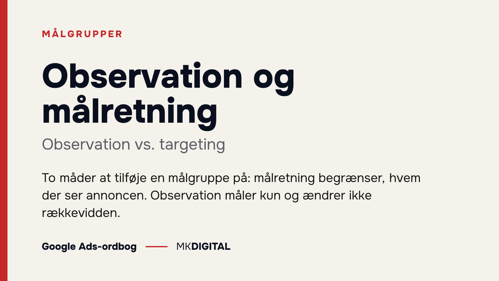 Observation og målretning (Observation vs. targeting) forklaret: To måder at tilføje en målgruppe på: målretning begrænser, hvem der ser annoncen. Observation måler kun og ændrer ikke rækkevidden.