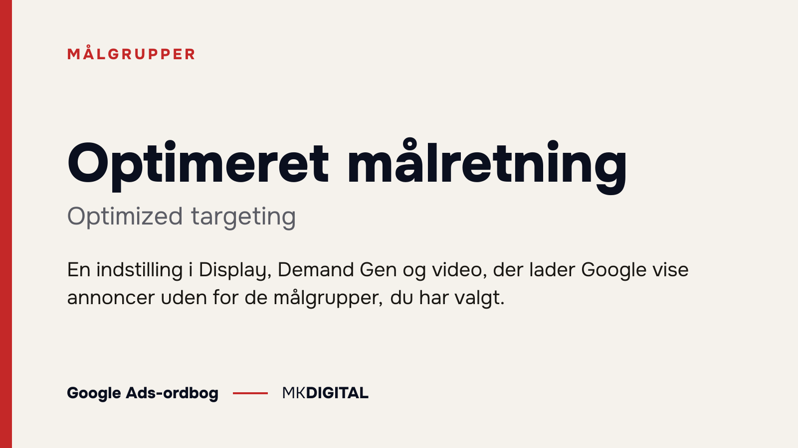 Optimeret målretning (Optimized targeting) forklaret: En indstilling i Display, Demand Gen og video, der lader Google vise annoncer uden for de målgrupper, du har valgt.