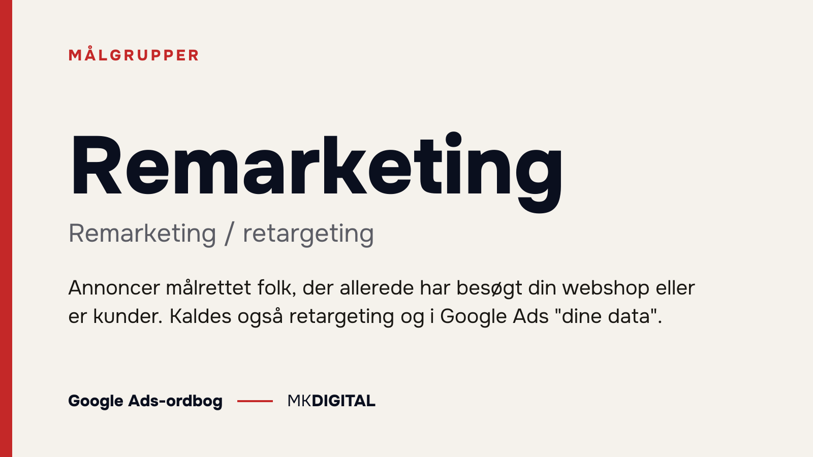Remarketing (Remarketing / retargeting) forklaret: Annoncer målrettet folk, der allerede har besøgt din webshop eller er kunder. Kaldes også retargeting og i Google Ads "dine data".