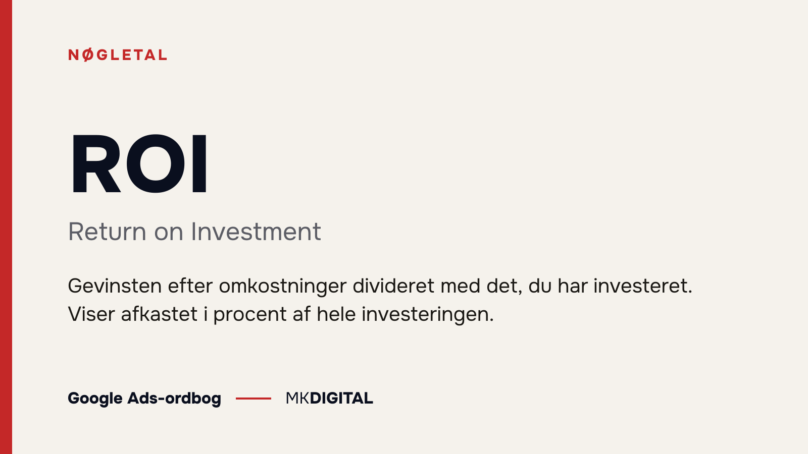 ROI (Return on Investment) forklaret: Gevinsten efter omkostninger divideret med det, du har investeret. Viser afkastet i procent af hele investeringen.