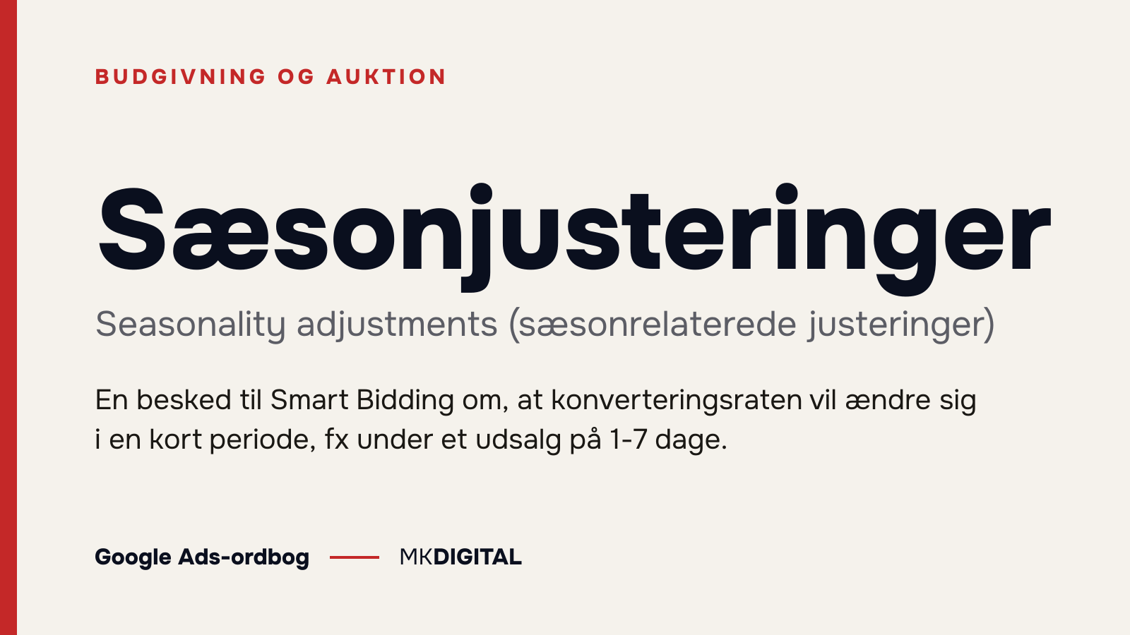 Sæsonjusteringer (Seasonality adjustments (sæsonrelaterede justeringer)) forklaret: En besked til Smart Bidding om, at konverteringsraten vil ændre sig i en kort periode, fx under et udsalg på 1-7 dage.