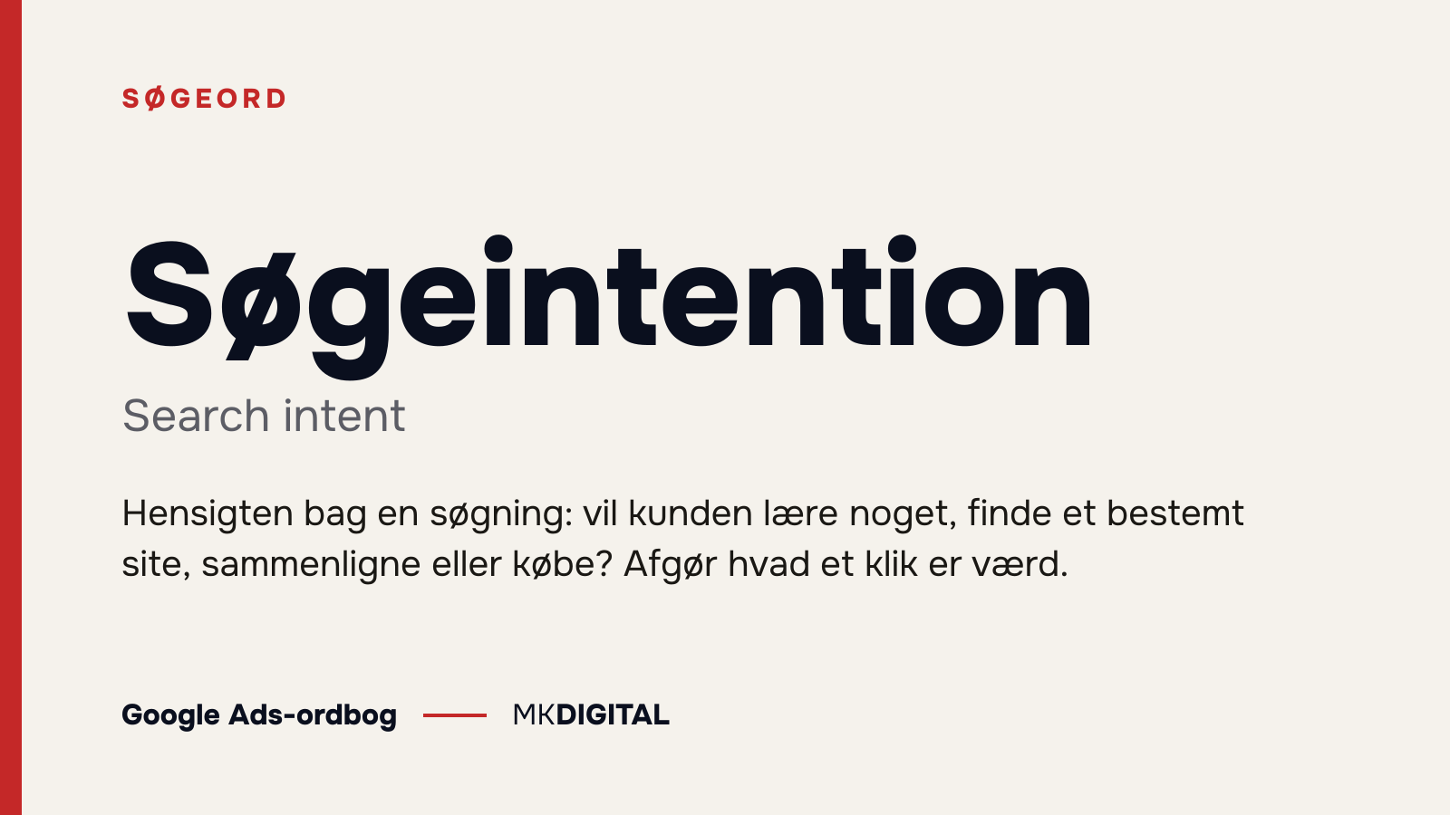 Søgeintention (Search intent) forklaret: Hensigten bag en søgning: vil kunden lære noget, finde et bestemt site, sammenligne eller købe? Afgør hvad et klik er værd.