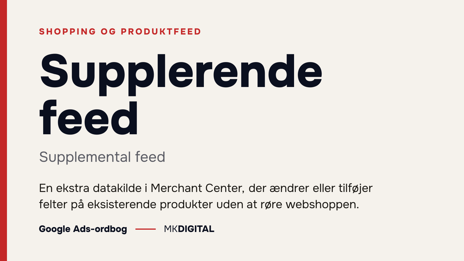 Supplerende feed (Supplemental feed) forklaret: En ekstra datakilde i Merchant Center, der ændrer eller tilføjer felter på eksisterende produkter uden at røre webshoppen.