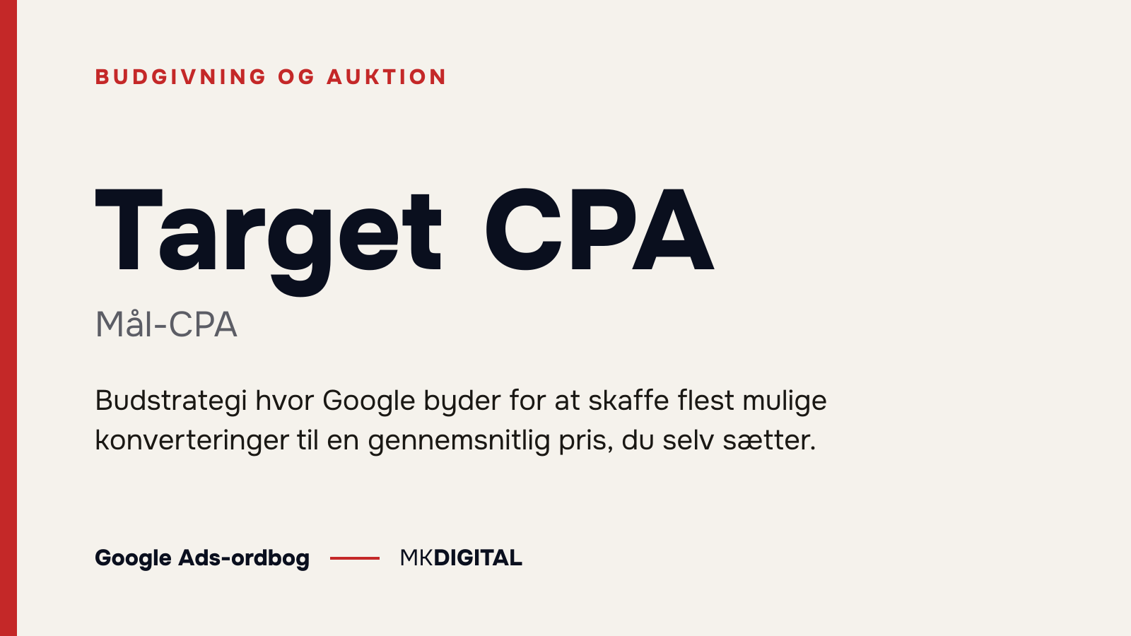 Target CPA (Mål-CPA) forklaret: Budstrategi hvor Google byder for at skaffe flest mulige konverteringer til en gennemsnitlig pris, du selv sætter.