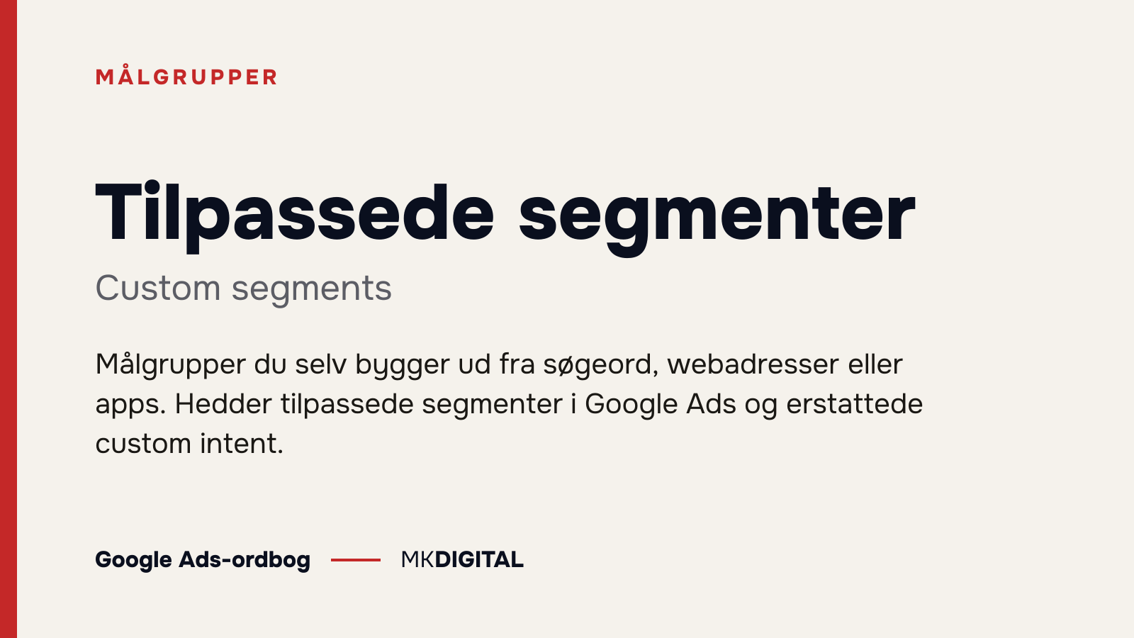 Tilpassede segmenter (Custom segments) forklaret: Målgrupper du selv bygger ud fra søgeord, webadresser eller apps. Hedder tilpassede segmenter i Google Ads og erstattede custom intent.